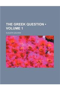 The Greek Question (Volume 1)