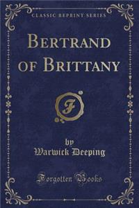 Bertrand of Brittany (Classic Reprint)