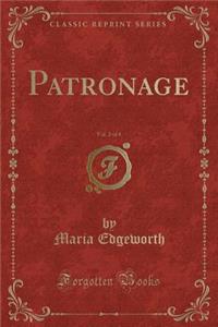 Patronage, Vol. 2 of 4 (Classic Reprint)