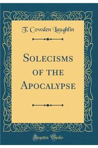 Solecisms of the Apocalypse (Classic Reprint)