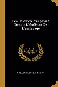 Les Colonies Françaises Depuis L'abolition De L'esclavage
