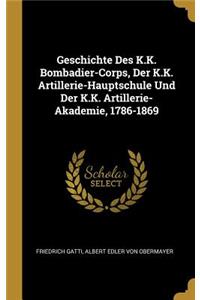 Geschichte Des K.K. Bombadier-Corps, Der K.K. Artillerie-Hauptschule Und Der K.K. Artillerie-Akademie, 1786-1869