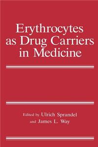 Erythrocytes as Drug Carriers in Medicine