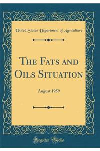 The Fats and Oils Situation: August 1959 (Classic Reprint)