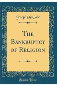 The Bankruptcy of Religion (Classic Reprint)