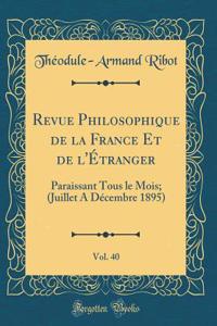 Revue Philosophique de la France Et de l'Ã?tranger, Vol. 40: Paraissant Tous Le Mois; (Juillet a DÃ©cembre 1895) (Classic Reprint)