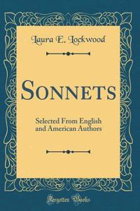 Sonnets: Selected from English and American Authors (Classic Reprint)