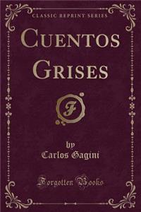 Cuentos Grises (Classic Reprint)