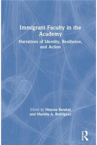Immigrant Faculty in the Academy