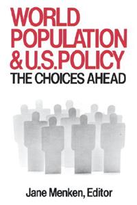 World Population and U. S. Policy: The Choices Ahead