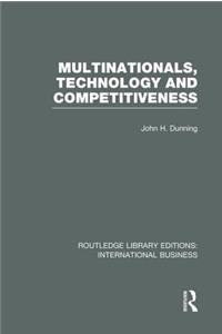 Multinationals, Technology & Competitiveness (Rle International Business)