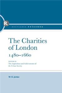 The Charities of London, 1480 - 1660