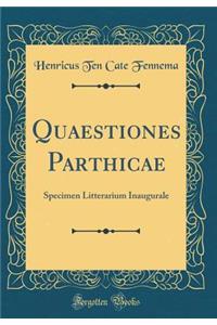 Quaestiones Parthicae: Specimen Litterarium Inaugurale (Classic Reprint)