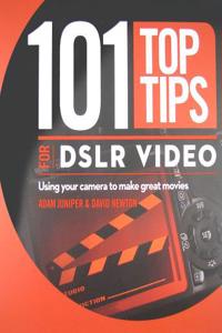 101 Top Tips for DSLR Video