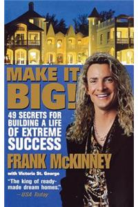 Make It BIG!