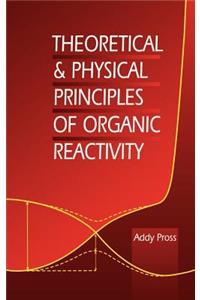 Theoretical and Physical Principles of Organic Reactivity