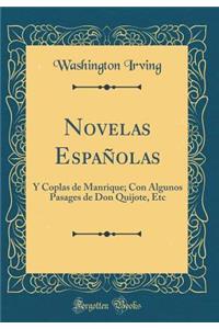 Novelas Espaï¿½olas: Y Coplas de Manrique; Con Algunos Pasages de Don Quijote, Etc (Classic Reprint)