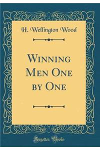 Winning Men One by One (Classic Reprint)