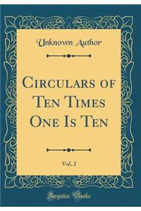 Circulars of Ten Times One Is Ten, Vol. 2 (Classic Reprint)