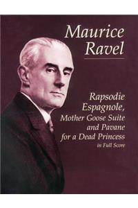 Rapsodie Espagnole, Mother Goose Suite, and Pavane for a Dead Princess in Full Score