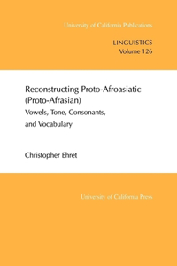 Reconstructing Proto-Afroasiatic (Proto-Afrasian)