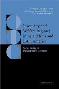 Insecurity and Welfare Regimes in Asia, Africa and Latin America: Social Policy in Development Contexts