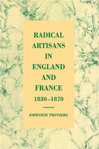Radical Artisans in England and France, 1830–1870