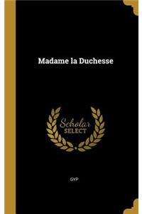 Madame la Duchesse