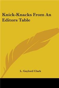 Knick-Knacks From An Editors Table