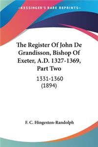 Register Of John De Grandisson, Bishop Of Exeter, A.D. 1327-1369, Part Two