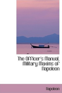 The Officer's Manual, Military Maxims of Napoleon