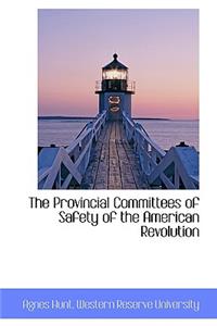 The Provincial Committees of Safety of the American Revolution