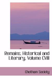 Remains, Historical and Literary, Volume CVIII
