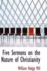 Five Sermons on the Nature of Christianity