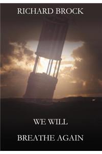 We Will Breathe Again