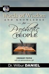 Words of Wisdom and knowledge for Prophetic People