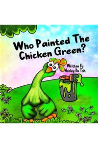 Who Painted the Chicken Green?