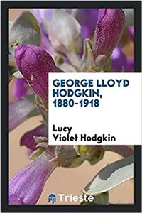 GEORGE LLOYD HODGKIN, 1880-1918