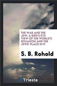 THE WAR AND THE JEW: A BIRD'S EYE VIEW O