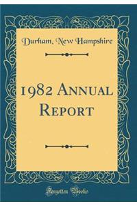 1982 Annual Report (Classic Reprint)