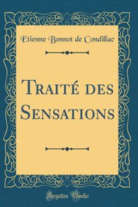 TraitÃ© Des Sensations (Classic Reprint)