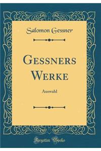 Gessners Werke: Auswahl (Classic Reprint)