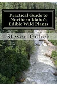Practical Guide to Northern Idaho's Edible Wild Plants