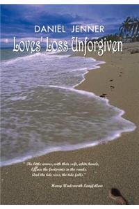 Loves' Loss Unforgiven