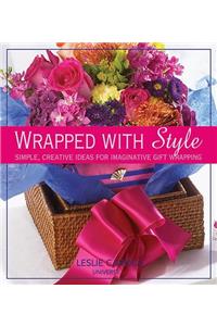 Wrapped with Style: Simple, Creative Ideas for Imaginative Gift Wrapping