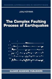 Complex Faulting Process of Earthquakes