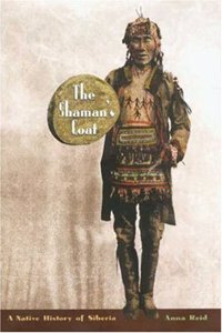 The Shaman Coat: A Native History of Siberia