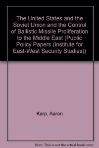 The United States and the Soviet Union and the Control of Ballistic Missile Proliferation to the Middle East