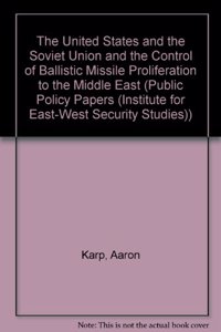 The United States And The Soviet Union And The Control Of Ballistic Missile Proliferation To The Middle East