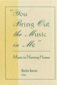 You Bring Out the Music in Me: Music in Nursing Homes